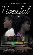 Hopeful: A Story of African Childhood Dreams and the Relentless love and sacrifice of Poor Parents to give their children an Education.