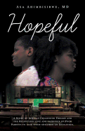 Hopeful: A Story of African Childhood Dreams and the Relentless love and sacrifice of Poor Parents to give their children an Education.