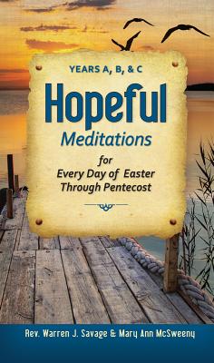 Hopeful Meditations for Every Day of Eas: Years A, B, and C - Savage, Warren, Rev., and McSweeny, Mary