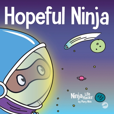 Hopeful Ninja: A Children's Book About Cultivating Hope in Our Everyday Lives - Nhin, Mary