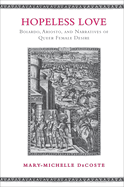 Hopeless Love: Boiardo, Ariosto, and Narratives of Queer Female Desire