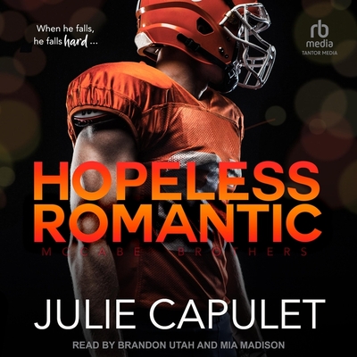 Hopeless Romantic - Capulet, Julie, and Utah, Brandon (Read by), and Madison, Mia (Read by)