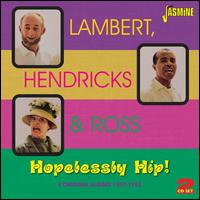 Hopelessly Hip!: 4 Original Albums 1959-1962 - Lambert, Hendricks & Ross (Dave Lambert, Jon Hendricks and Annie Ross)