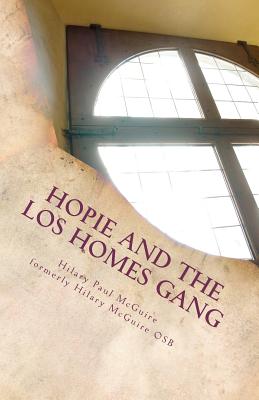 Hopie and the Los Homes Gang: A Gangland Primer - McGuire Osb, Hilary, and McGuire, Hilary Paul