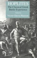 Hoplites: The Classical Greek Battle Experience - Hanson, Victor Davis (Editor)