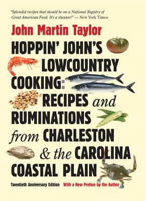 Hoppin' John's Lowcountry Cooking: Recipes and Ruminations from Charleston and the Carolina Coastal Plain - Taylor, John Martin