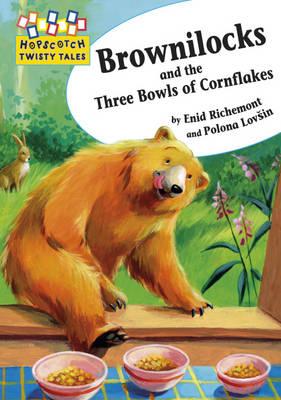 Hopscotch Twisty Tales: Brownilocks and The Three Bowls of Cornflakes - Richemont, Enid