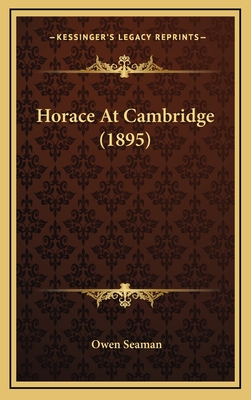 Horace at Cambridge (1895) - Seaman, Owen, Sir