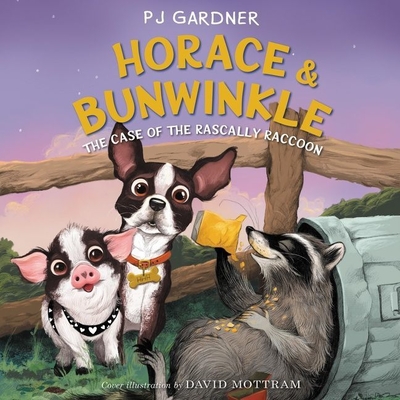 Horace & Bunwinkle: The Case of the Rascally Raccoon Lib/E - Gardner, Pj, and Sands, Tara (Read by)