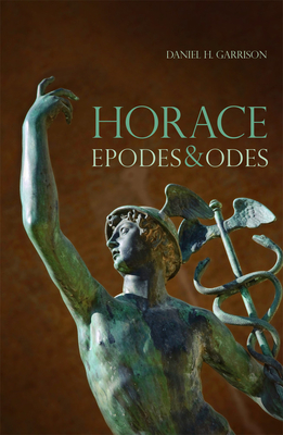 Horace: Epodes and Odes, A New Annotated Latin Edition - Garrison, Daniel H.