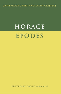 Horace: Epodes - Horace, and Mankin, David (Editor)