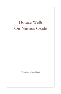 Horace Wells - On Nitrous Oxide