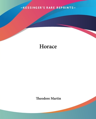 Horace - Martin, Theodore, Sir