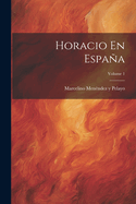 Horacio En Espaa; Volume 1