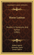 Horae Latinae: Studies in Synonyms and Syntax (1901)