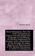 Horae Pelasgicae, Part the First: Containing an Inquiry Into the Origin and Language of the Pelasgi