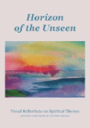 Horizon of the Unseen: Visual Reflections on Spiritual Themes - Randall, Corinne