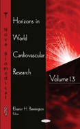Horizons in World Cardiovascular Research: Volume 13