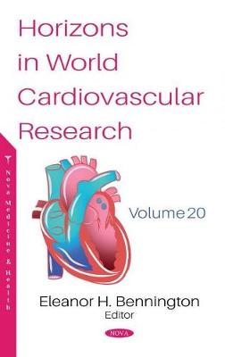 Horizons in World Cardiovascular Research: Volume 20 - Bennington, Eleanor H. (Editor)