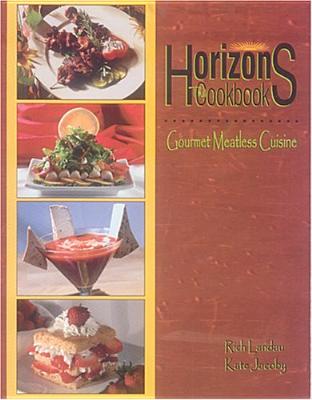 Horizons: The Cookbook: Gourmet Meatless Cuisine - Landau, Rich, and Jacoby, Kate, and Horizons Cafe
