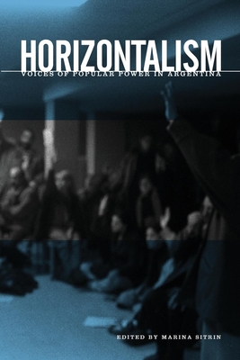 Horizontalism: Voices of Popular Power in Argentina - Sitrin, Marina (Editor)