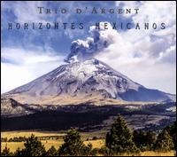 Horizontes Mexicanos - Trio D'Argent