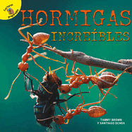 Hormigas Increbles: Amazing Ants