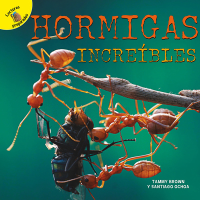 Hormigas Incre?bles: Amazing Ants - Ochoa, Santiago, and Brown, Tammy