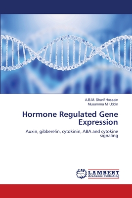 Hormone Regulated Gene Expression - Hossain, A B M Sharif, and M Uddin, Musamma