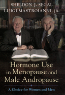 Hormone Use in Menopause & Male Andropause: A Choice for Women and Men