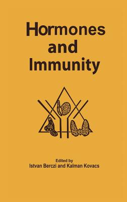 Hormones and Immunity - Berczi, I (Editor), and Kovacs, K (Editor)