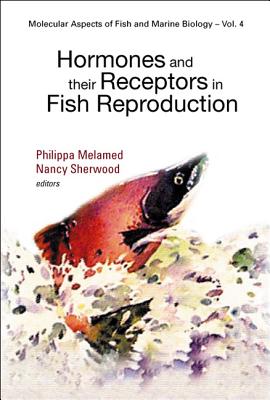 Hormones and Their Receptors in Fish Reproduction - Melamed, Philippa, and Sherwood, Nancy