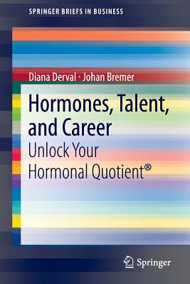 Hormones, Talent, and Career: Unlock Your Hormonal Quotient(r) - Derval, Diana, and Bremer, Johan