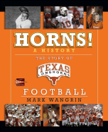 Horns! a History: The Story of Longhorns Football - Wangrin, Mark