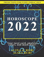 Horoscope 2022: The Complete Forecast for Every Zodiac Sign