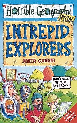 Horrible Geography: Intrepid Explorers - Ganeri, Anita