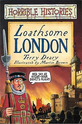 Horrible Histories: Loathsome London - Deary, Terry
