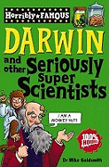 Horribly Famous: Darwin and Other Seriously Super Scientists