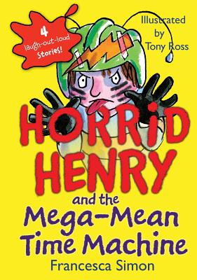 Horrid Henry and the Mega-Mean Time Machine - Simon, Francesca