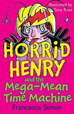 Horrid Henry and the Mega-Mean Time Machine - Simon, Francesca