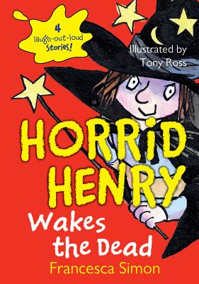 Horrid Henry Wakes the Dead - Simon, Francesca