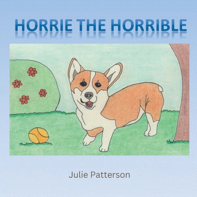 Horrie the Horrible - Patterson, Julie