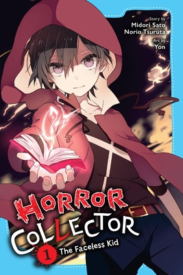 Horror Collector, Vol. 1: The Faceless Kid - Sato, Midori, and Tsuruta, Norio, and Yon