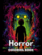 Horror Coloring Book for Adult: 100+ New Designs for All Ages Great Gifts for All Fans