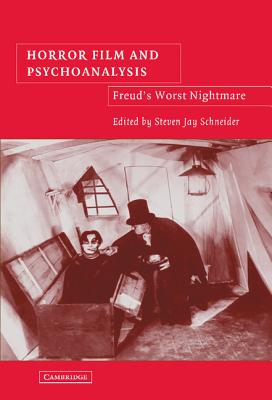 Horror Film and Psychoanalysis: Freud's Worst Nightmare - Schneider, Steven Jay (Editor)