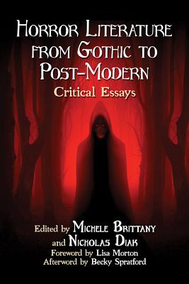 Horror Literature from Gothic to Post-Modern: Critical Essays - Brittany, Michele (Editor), and Diak, Nicholas (Editor)