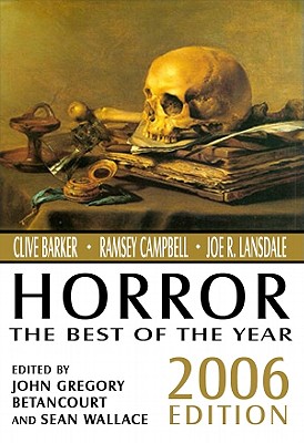 Horror: The Best of the Year, 2006 Edition - Wallace, Sean, EDI (Editor), and Betancourt, John Gregory (Editor)