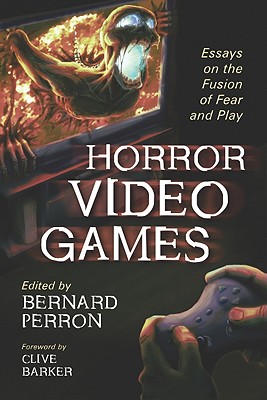 Horror Video Games: Essays on the Fusion of Fear and Play - Perron, Bernard