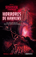 Horrores de Hawkins (Stranger Things): Una Colecci?n de Relatos Escalofriantes
