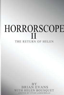 Horrorscope II: The Return of Helen - Bousquet, Helen Marie, and Larochelle, Evan Kainoa (Editor), and Evans, Brian